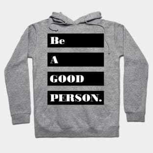 Be a good person Hoodie